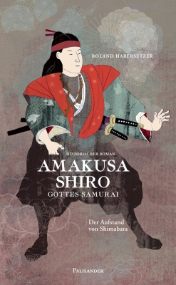Amakusa Shiro - Gottes Samurai: Der Aufstand von Shimabara
